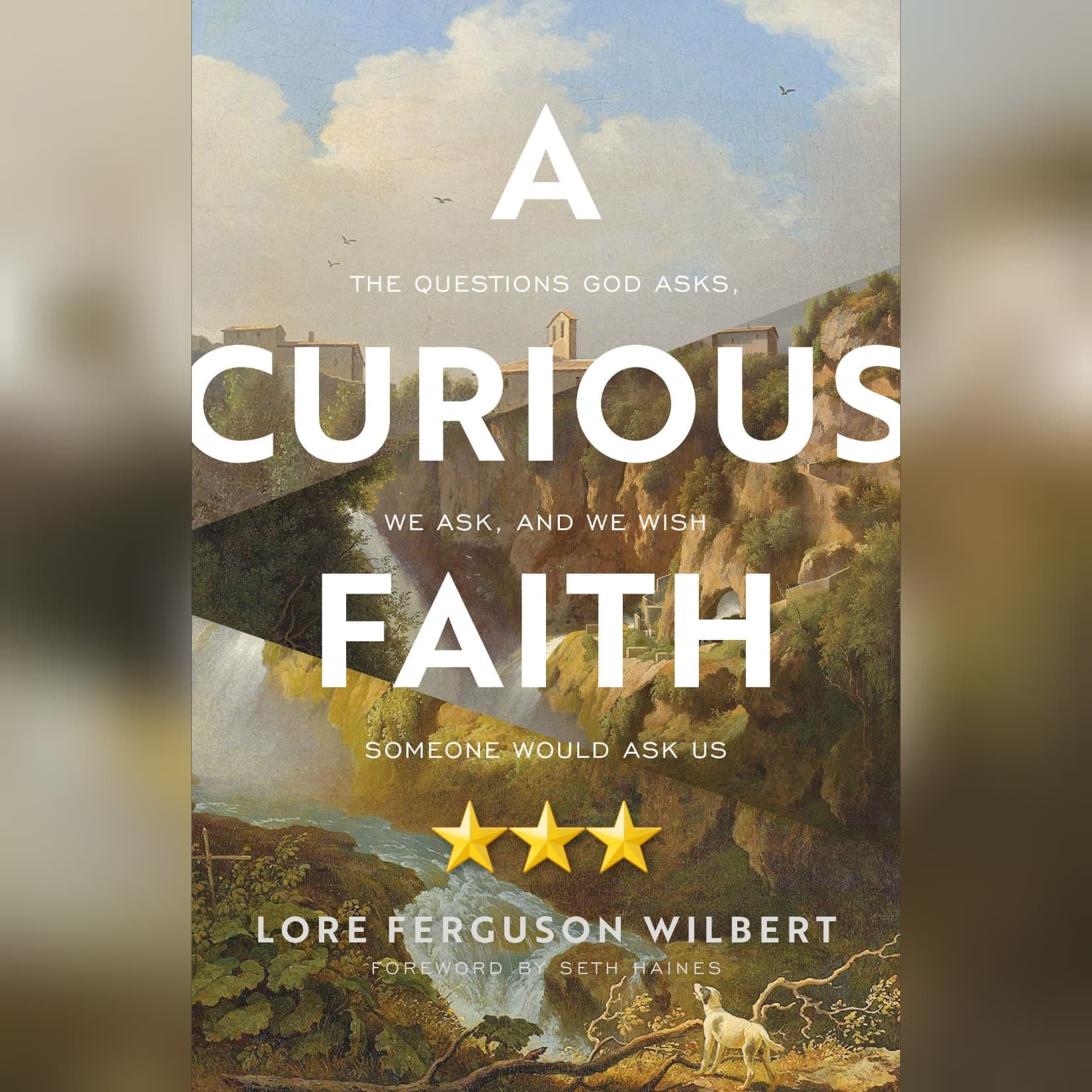 Book Review: A Curious Faith by Lore Ferguson Wilbert