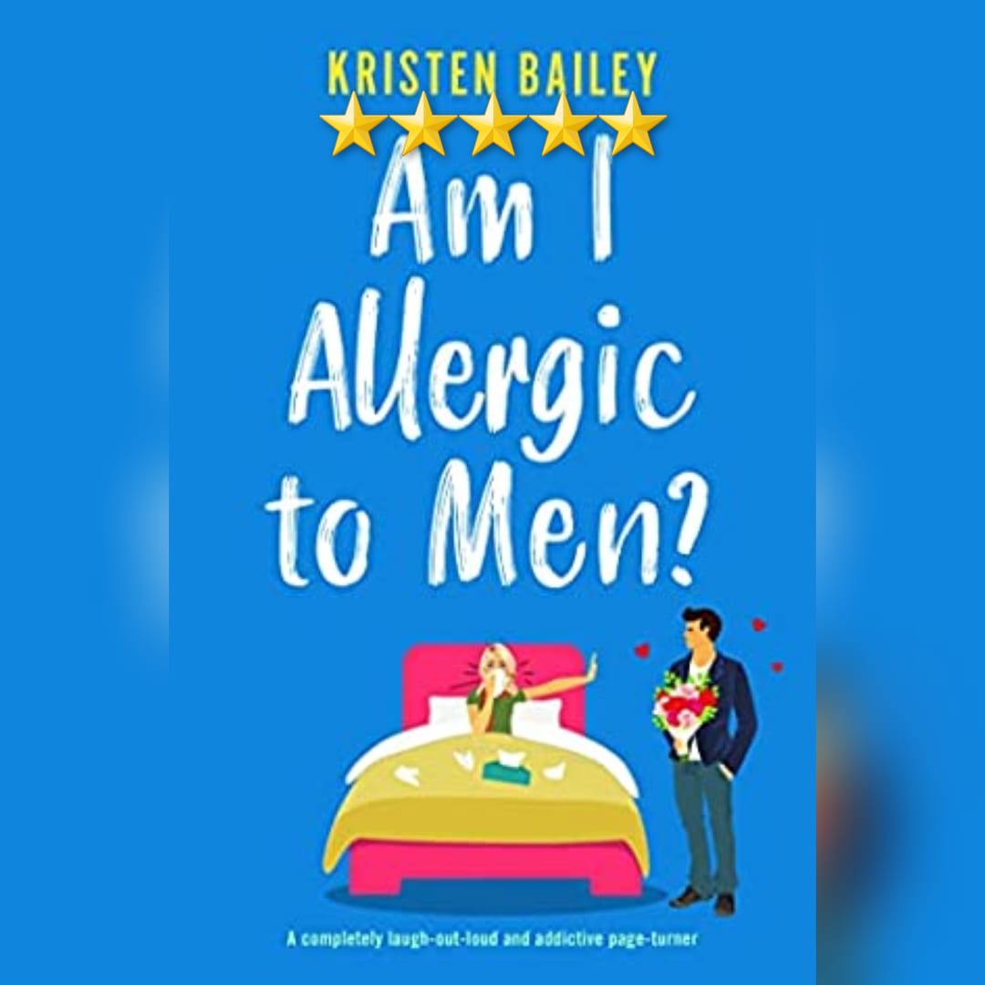 #BlogTour: Am I Allergic To Men by Kristen Bailey