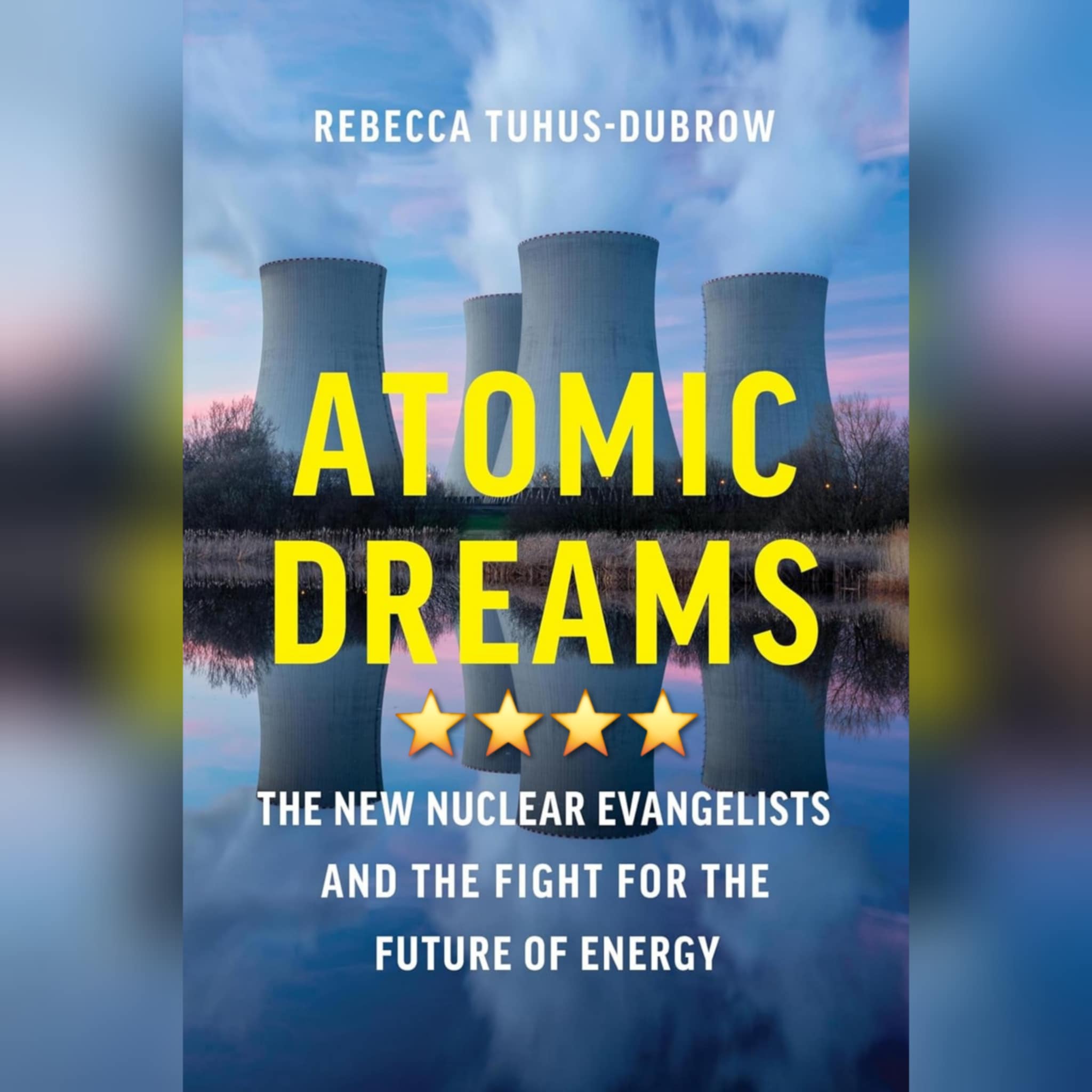 Book Review: Atomic Dreams by Rebecca Tuhus-Dubrow