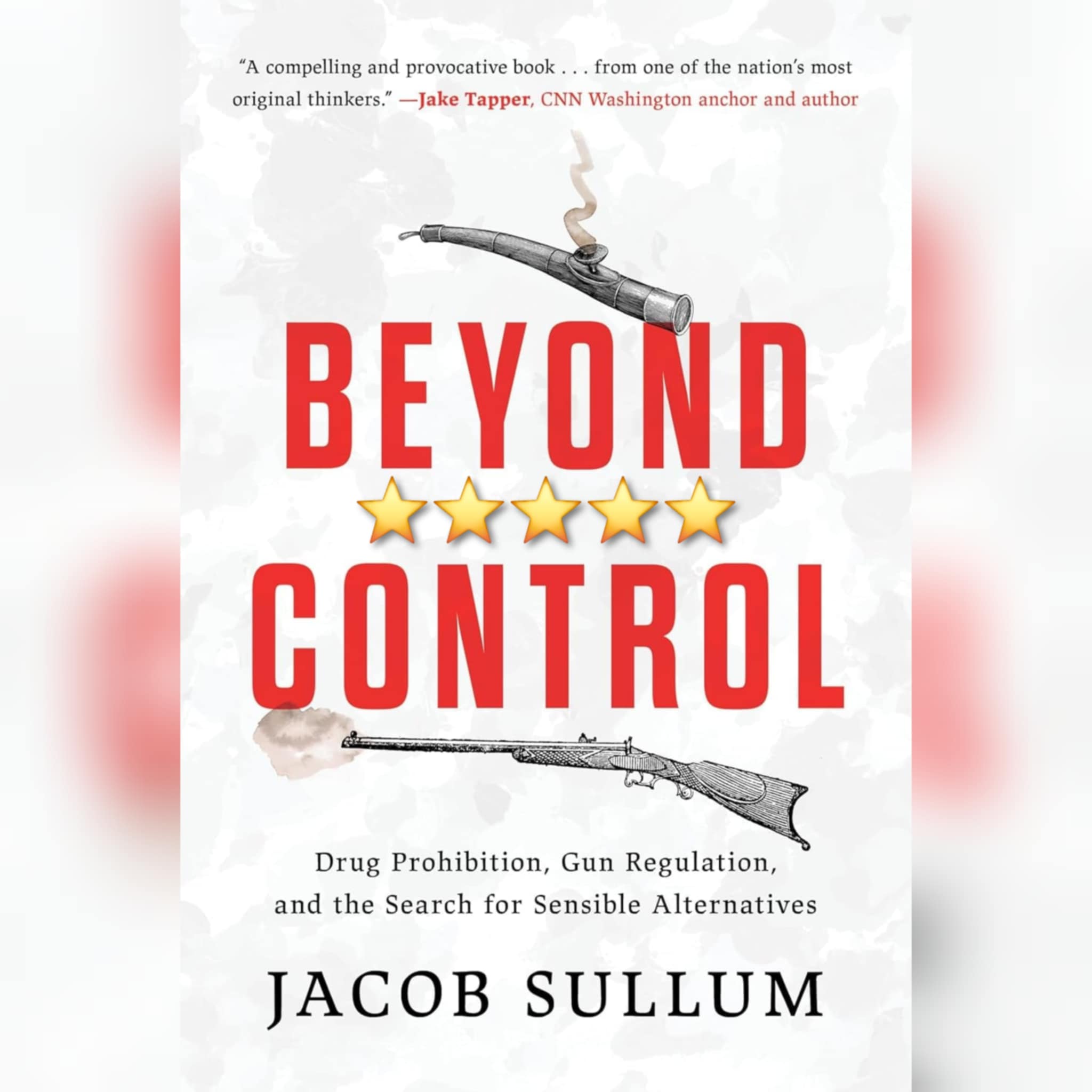 Book Review: Beyond Control by Jacob Sullum