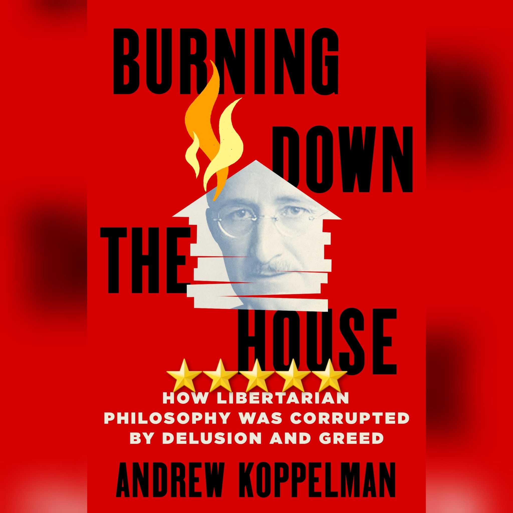 Book Review: Burning Down The House by Andrew Koppelman