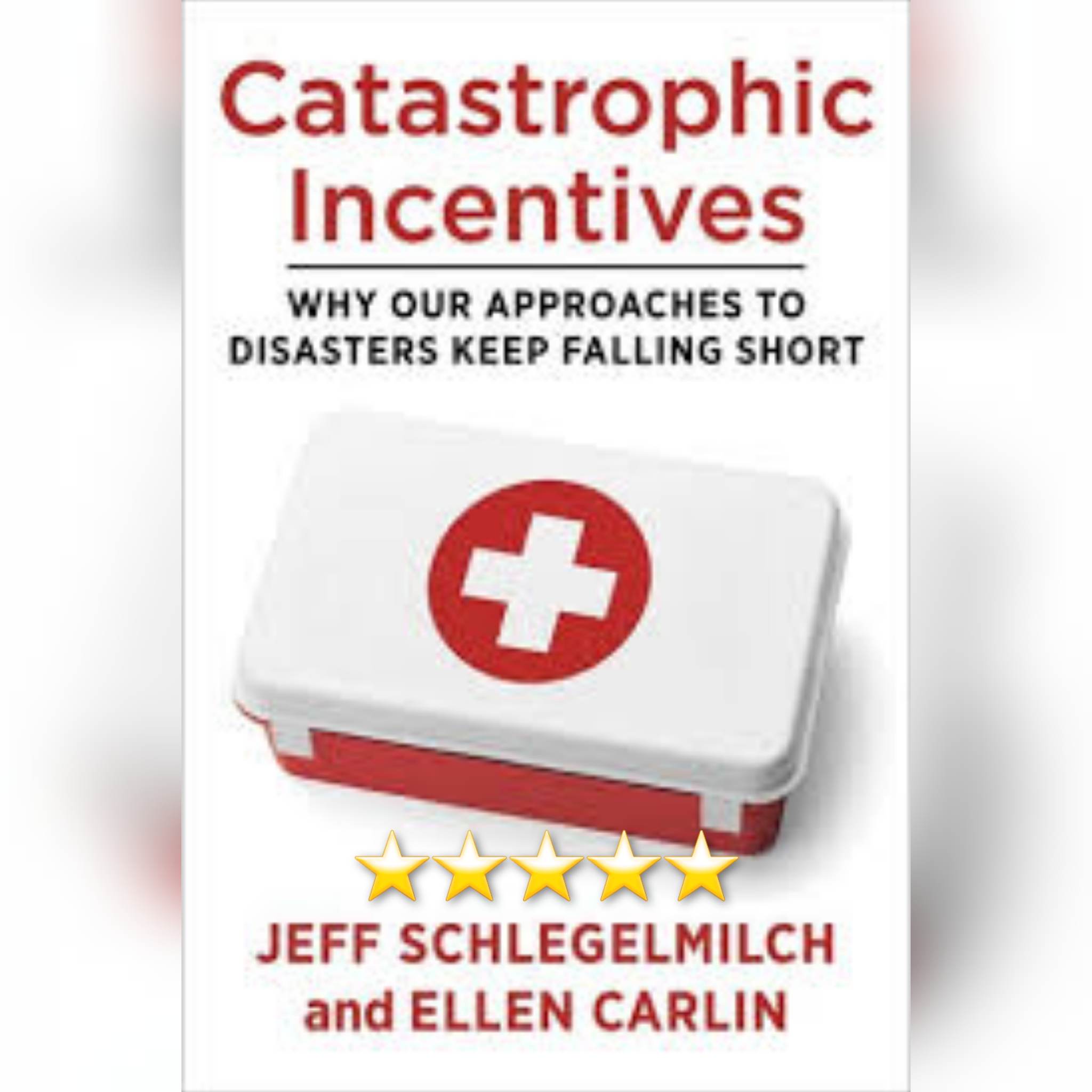 Book Review: Catastrophic Incentives by Jeff Schlegelmilch and Ellen Carlin