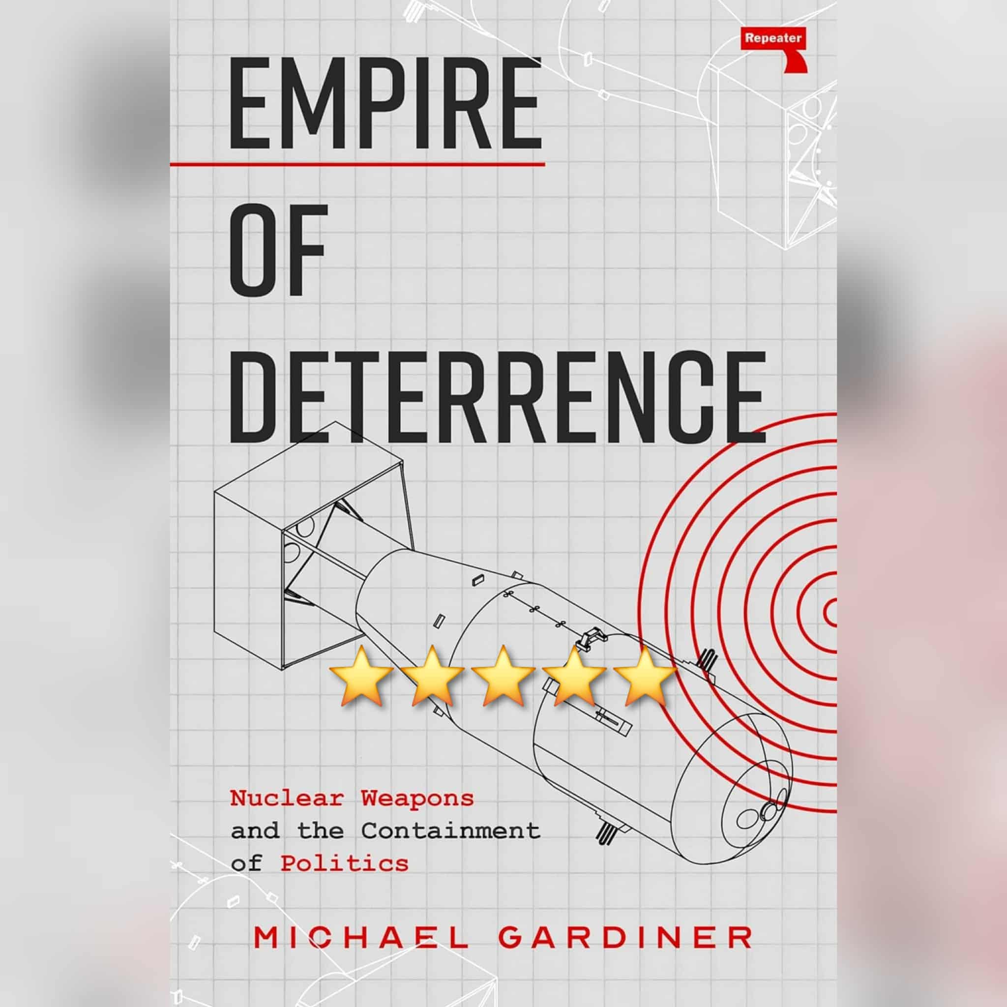 Book Review: Empire Of Deterrence by Michael Gardiner