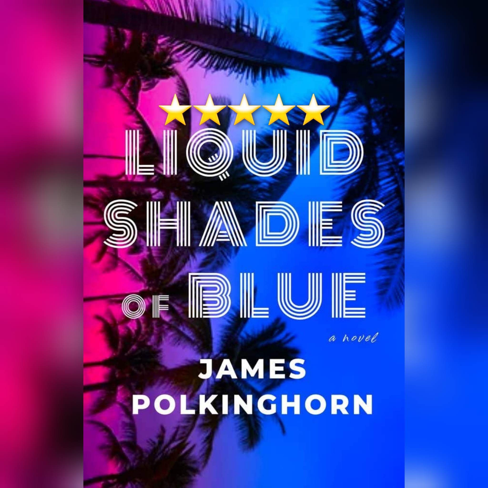 Book Review: Liquid Shades Of Blue by James Polkinghorn