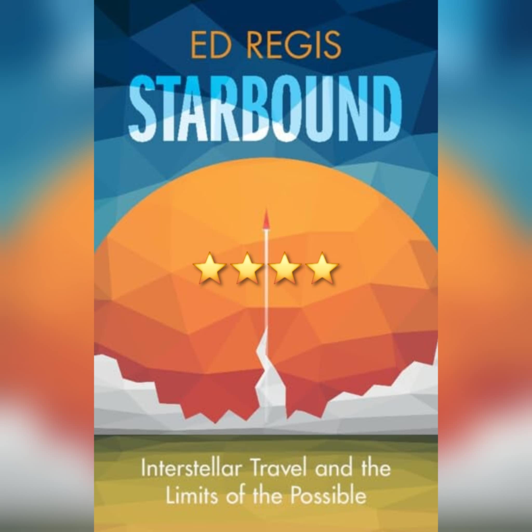 Book Review: Starbound by Ed Regis