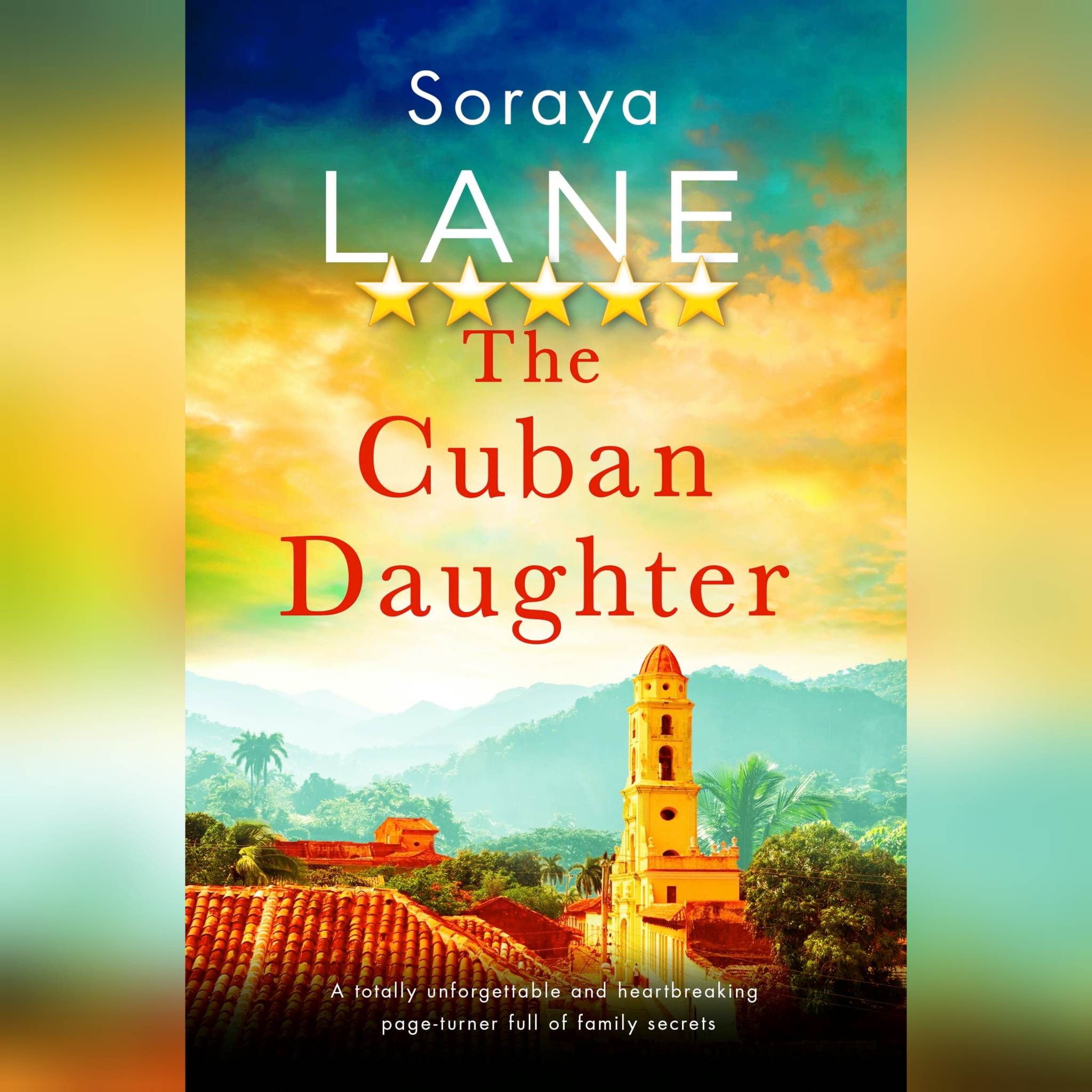 #BlogTour: The Cuban Daughter by Soraya Lane