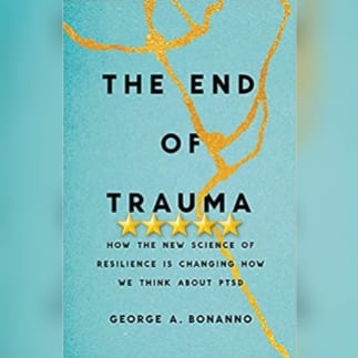 Book Review: The End Of Trauma by George A Bonanno