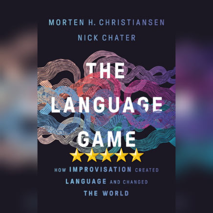 Book Review: The Language Game by Morten H Christiansen and Nick Chater